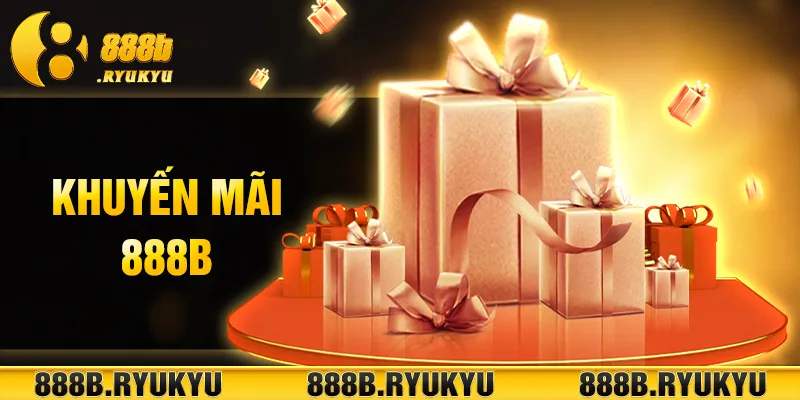 Những chương trình khuyến mãi 888B được săn đón hàng đầu
