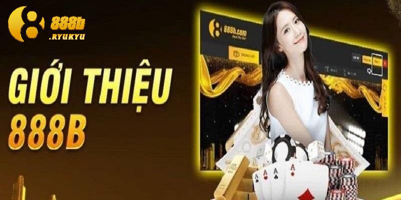 Tổng quan giới thiệu 888B - nhà cái đẳng cấp Tổng quan giới thiệu 888B - nhà cái đẳng cấp