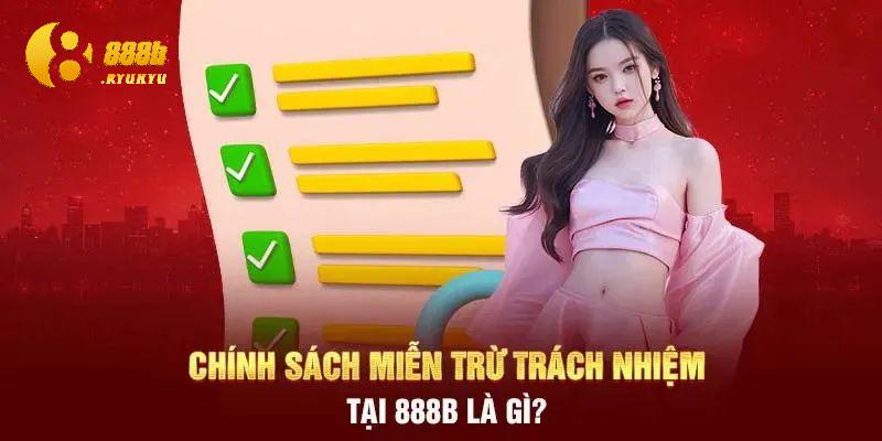 Miễn trừ trách nhiệm trong chính sách điều khoản điều kiện 888B là gì?