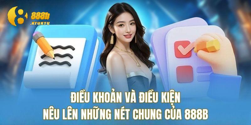 Vài nét tổng quan về điều khoản điều kiện 888B